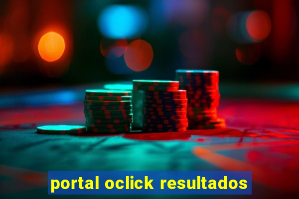 portal oclick resultados